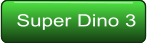 Hiper Dino 3 Super Dino 3